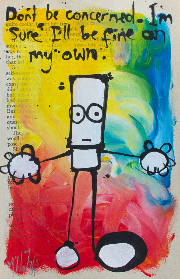 My Dog Sighs "Don’t be concerned. I’m sure I’ll be fine on my own." Acrylic on Paper -------- 