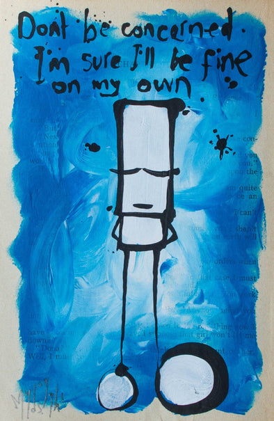 My Dog Sighs "Don’t be concerned. I’m sure I’ll be fine on my own. (hands clasped)." Acrylic on Paper -------- 